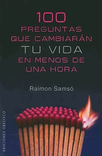 100 Preguntas Que Cambiaran Tu Vida en Menos de una Hora