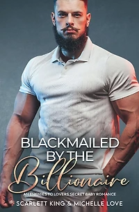 Blackmailed by the Billionaire: An Enemies to Lovers Secret Baby Romance