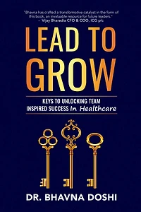 Lead to Grow: Keys to Unlocking Team Inspired Success in Healthcare