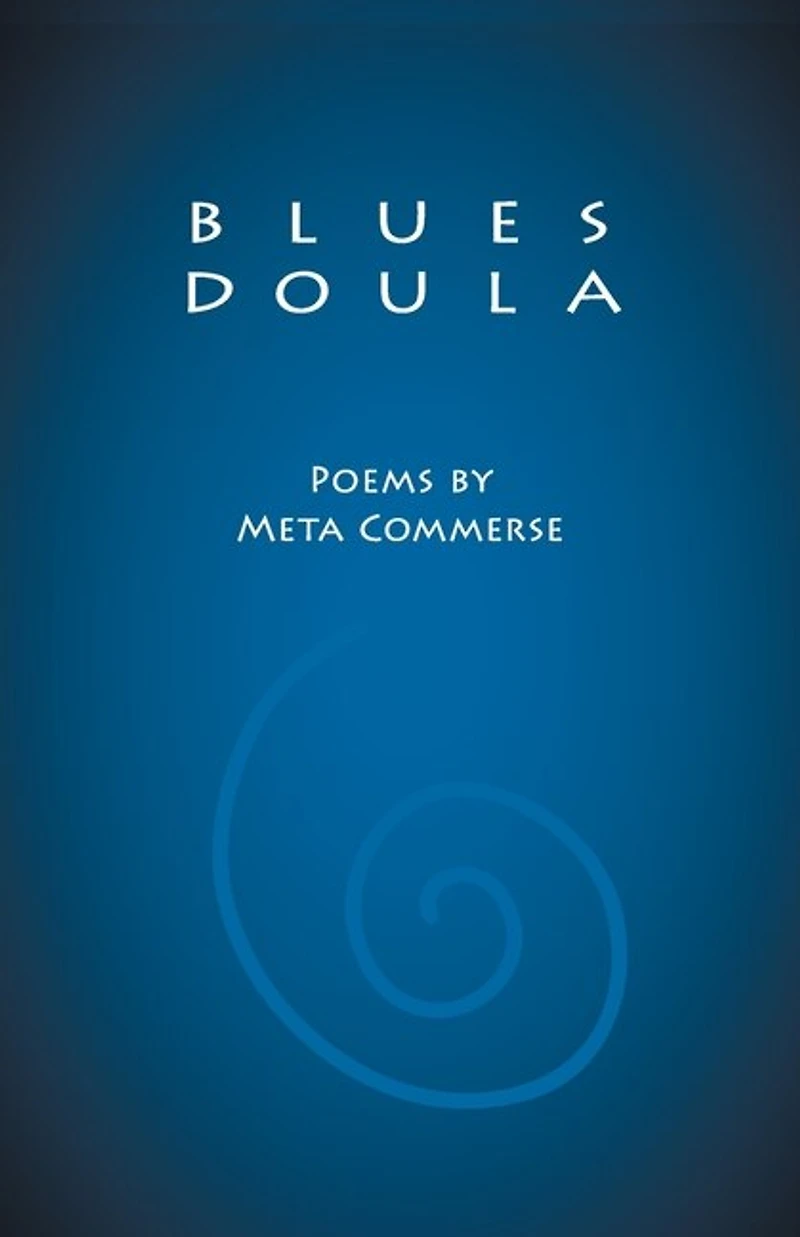 Blues Doula: Poems by Meta Commerse