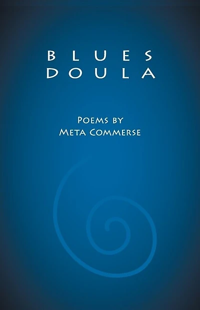 Blues Doula: Poems by Meta Commerse