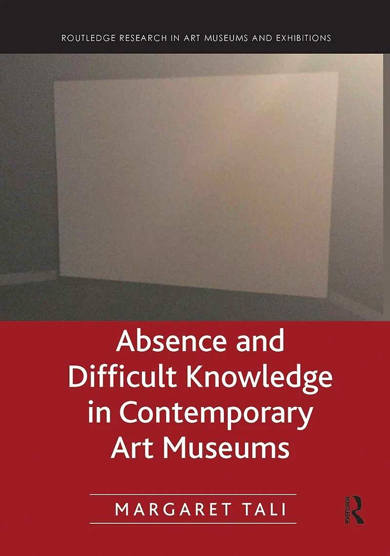 Absence and Difficult Knowledge Contemporary Art Museums
