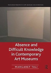 Absence and Difficult Knowledge Contemporary Art Museums