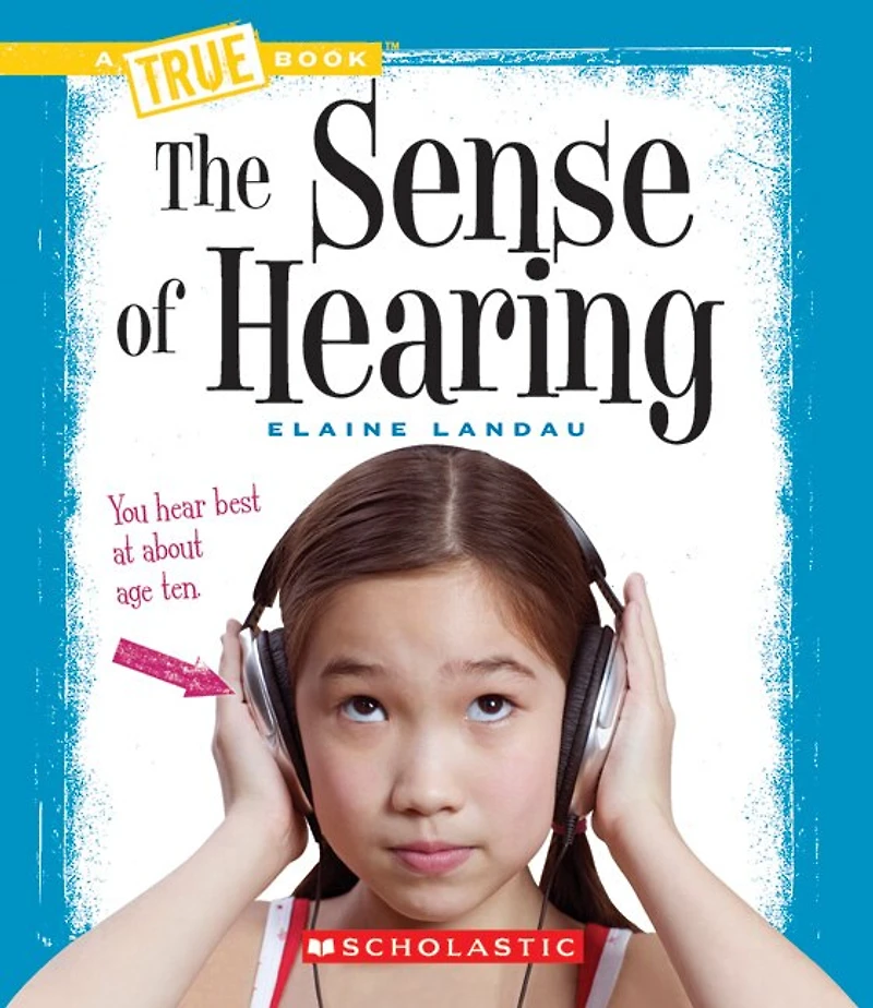 The Sense of Hearing (A True Book: Health and the Human Body)