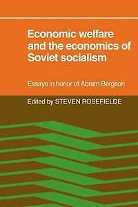 Economic Welfare and the Economics of Soviet Socialism: Essays in honor of Abram Bergson