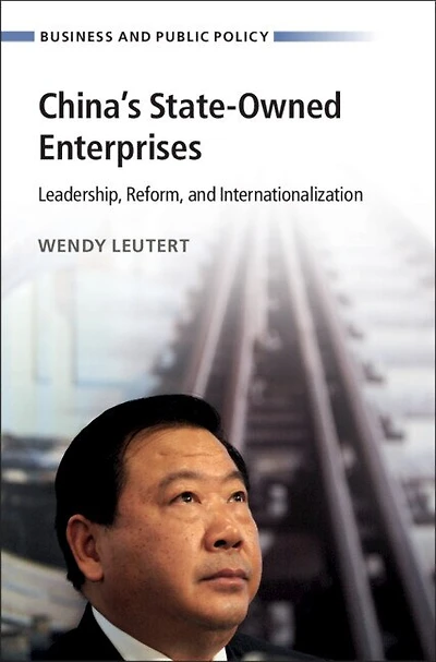 China's State-Owned Enterprises: Leadership, Reform