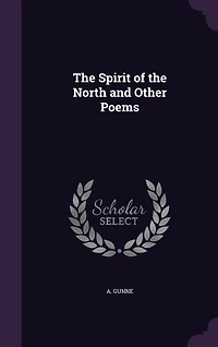 the Spirit of North, and Other Poems (Classic Reprint)