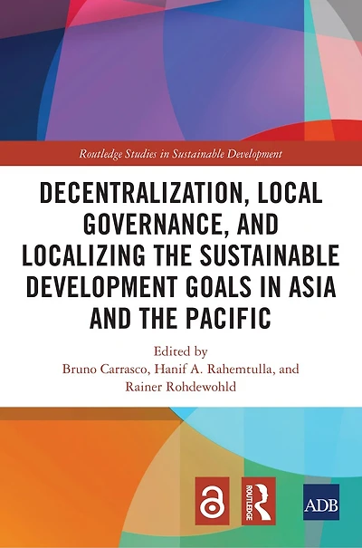 Decentralization, Local Governance, and Localizing the Sustainable Development Goals Asia Pacific