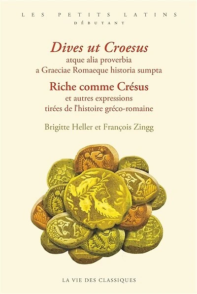 Dives ut Croesus: atque alia proverbia a Graeciae Romaeque historia sumpta