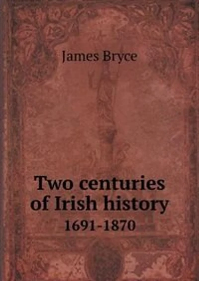 Two Centuries of Irish History 1691-1870
