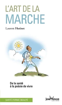 L' art de la marche: santé à poésie vivre