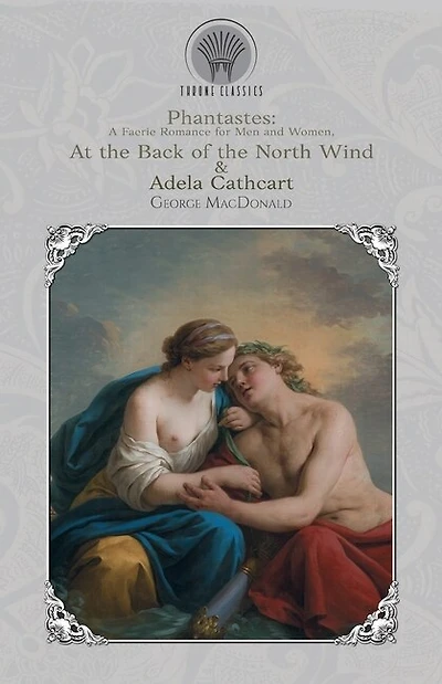 Phantastes: A Faerie Romance For Men And Women, At The Back Of The North Wind & Adela Cathcart