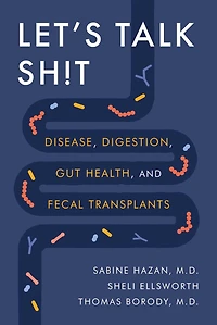 Let's Talk Sh!t: Disease, Digestion, Gut Health, and Fecal Transplants