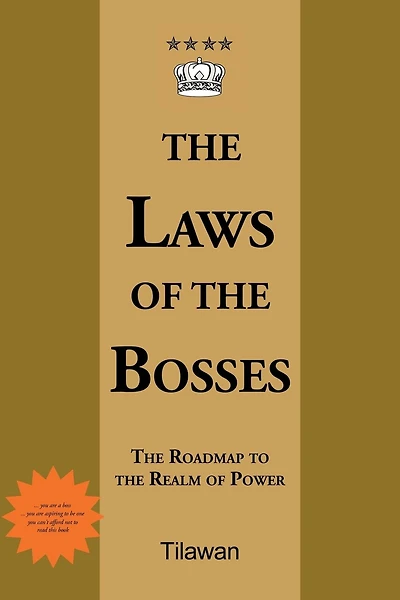 The Laws Of The Bosses: The Roadmap To The Realm Of Power