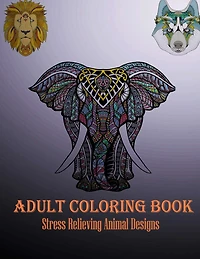Adult Coloring Book: Stress Relieving Animal Designs