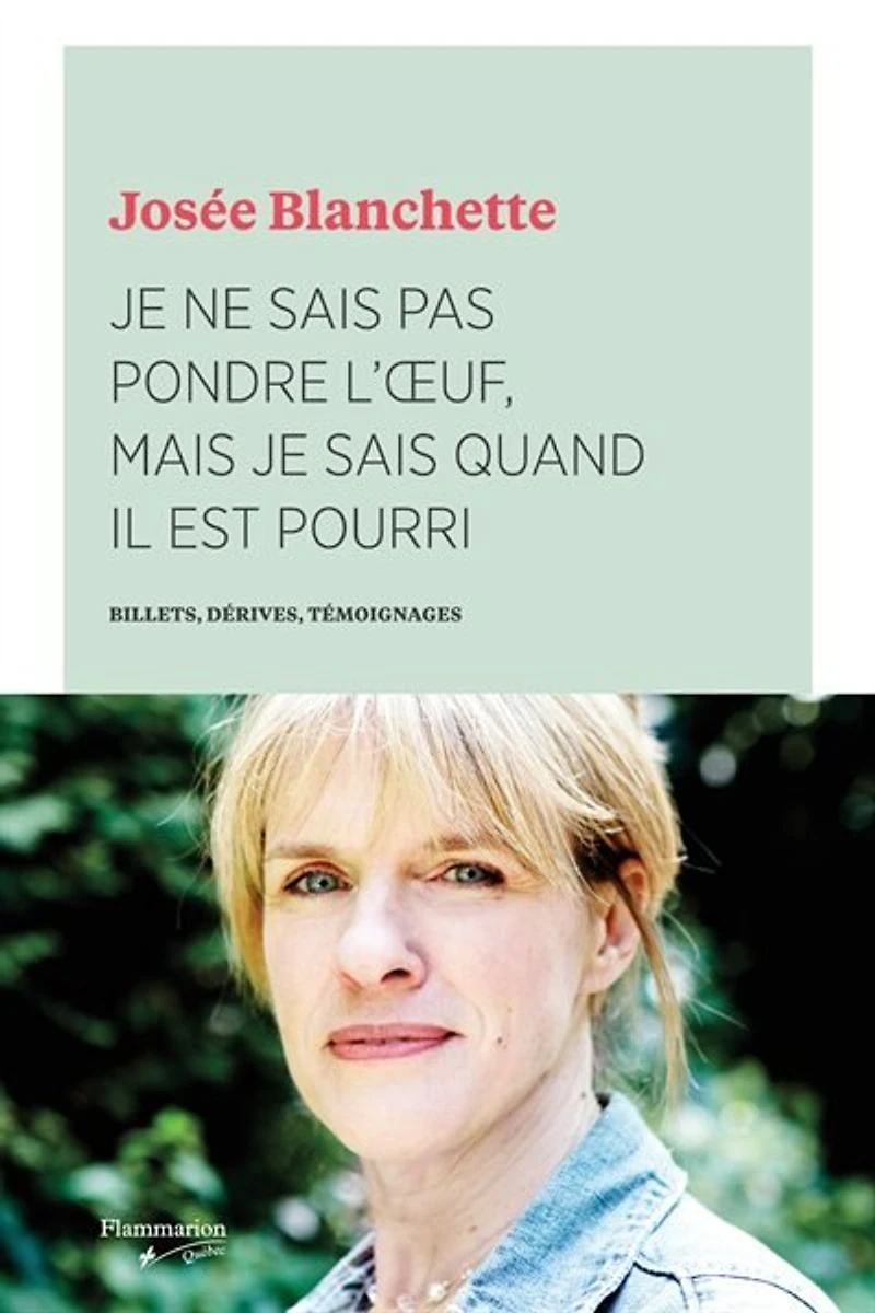 je ne sais pas pondre l'œuf, mais quand il est pourri: Billets, dérives, témoignages