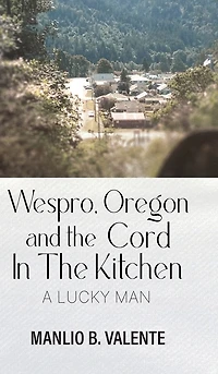 Wespro, Oregon, and the Cord In The Kitchen: A Lucky Man
