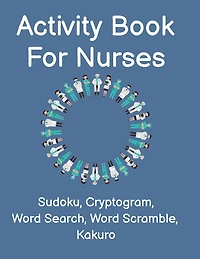 Activity Book For Nurses: Fun Nurse Activity Book For The Medical Profession. Perfect Gift For First Responders and Nursing Assistants