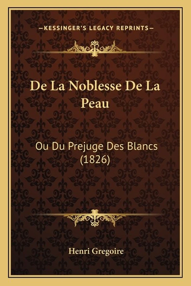 De La Noblesse De La Peau: Ou Du Prejuge Des Blancs (1826)