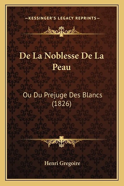 De La Noblesse De La Peau: Ou Du Prejuge Des Blancs (1826)