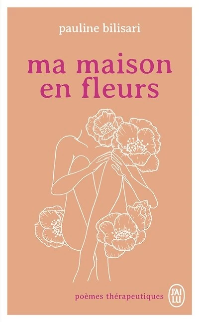 Ma maison en fleurs: poèmes thérapeutiques