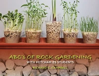 Abc's of Rock Gardening with Ketcham Es Students