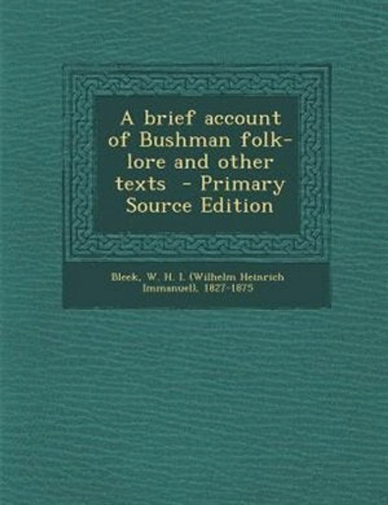 A brief account of Bushman folk-lore and other texts - Primary Source Edition
