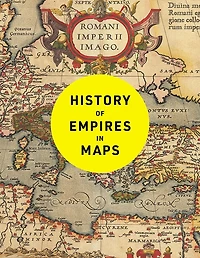 History of Empires in Maps: The ultimate cartographic exploration of the rise and fall of empires
