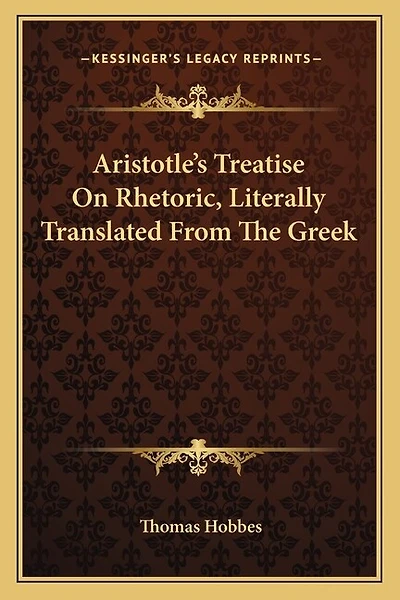 Aristotle's Treatise On Rhetoric, Literally Translated From The Greek
