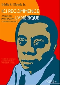 Ici recommence l'Amérique: Conseils de James Baldwin à suivre d'urgence