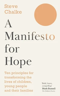 A Manifesto for Hope: Ten principles transforming the lives of children and young people