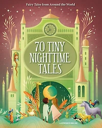 70 Tiny Nighttime Tales: Fairy Tales From Around The World