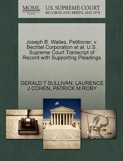 Joseph B. Walles, Petitioner, V. Bechtel Corporation Et Al. U.s. Supreme Court Transcript Of Record With Supporting Pleadings