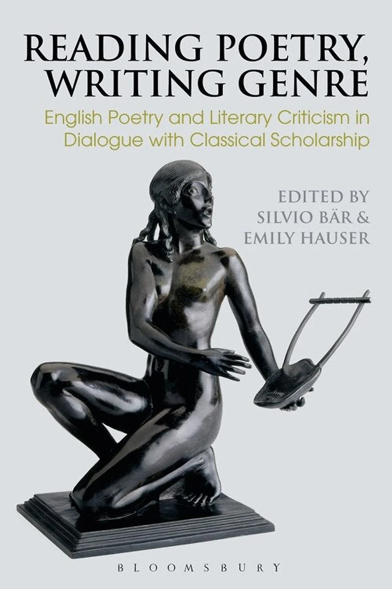 Reading Poetry, Writing Genre: English Poetry And Literary Criticism Dialogue With Classical Scholarship