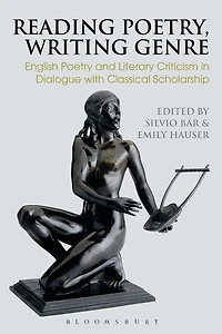 Reading Poetry, Writing Genre: English Poetry And Literary Criticism Dialogue With Classical Scholarship