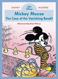 Walt Disney's Mickey Mouse: The Case Of The Vanishing Bandit: Disney Masters Vol. 3