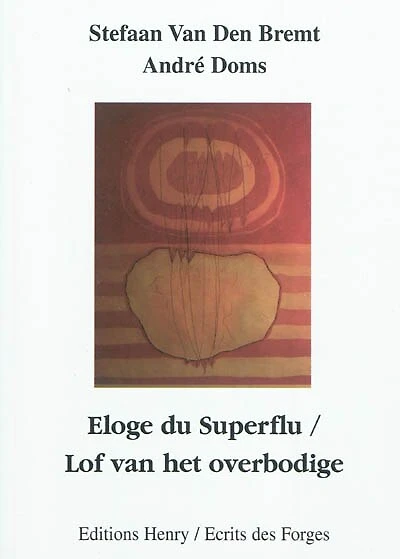 Eloge du superflu : choix des poèmes (1971-2009) = Lof van het overbodige: choix des poèmes (1971-2009)
