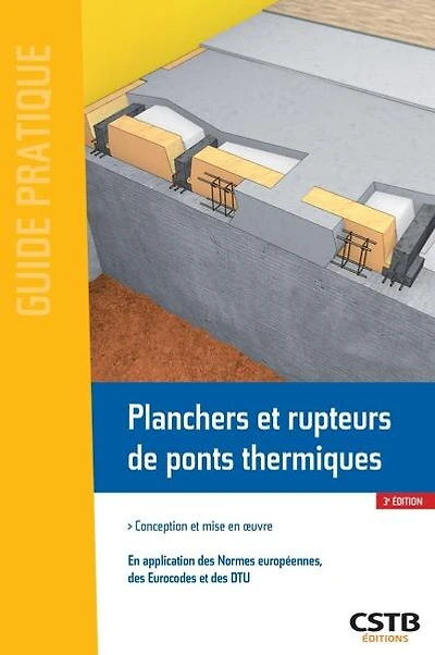Planchers et rupteurs de ponts thermiques: conception et mise en oeuvre