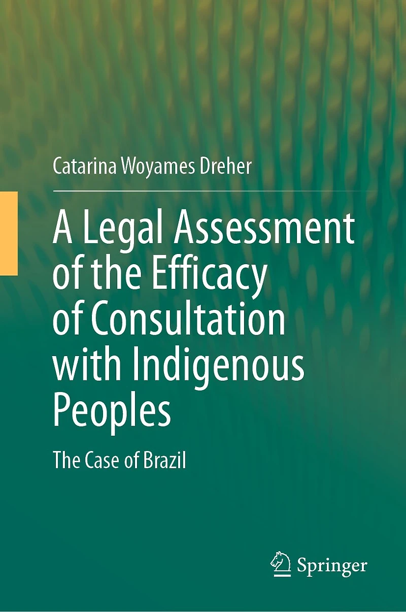 A Legal Assessment of The Efficacy Consultation with Indigenous Peoples: Case Brazil