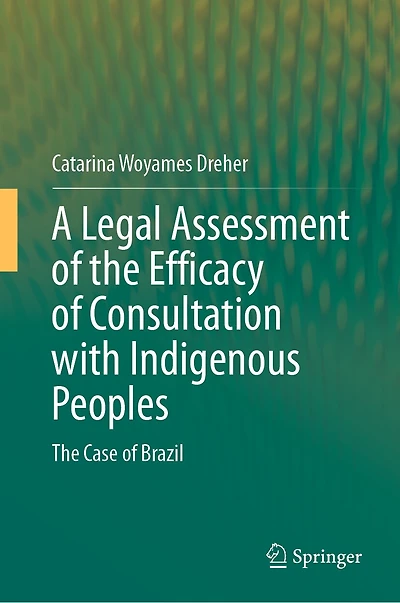 A Legal Assessment of The Efficacy Consultation with Indigenous Peoples: Case Brazil