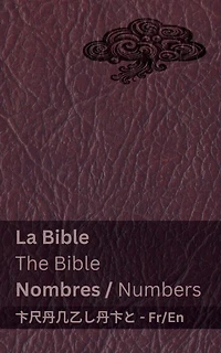 La Bible (Nombres) / The Bible (Numbers): Tranzlaty Français English