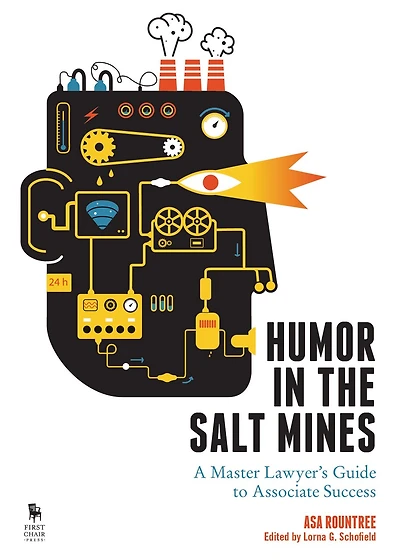 Humor In The Salt Mines: A Master Lawyer's Guide To Associate Success
