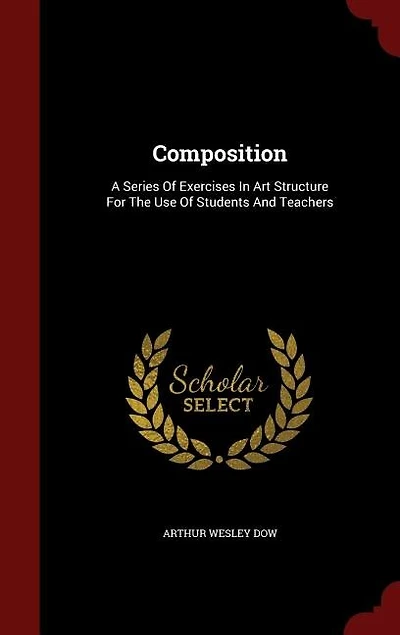 Composition: A Series Of Exercises In Art Structure For The Use Of Students And Teachers