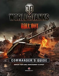 World Of Tanks Commander's Guide: Improve your game, from beginner to expert
