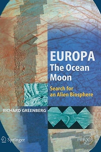 Europa - The Ocean Moon: Search For An Alien Biosphere
