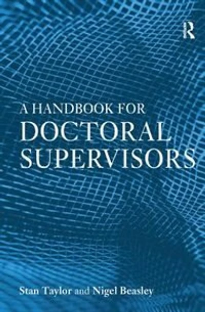 A Handbook for Doctoral Supervisors