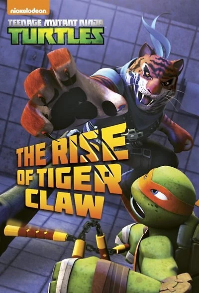 The Rise Of Tiger Claw (teenage Mutant Ninja Turtles)