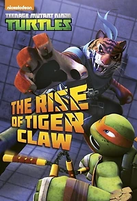 The Rise Of Tiger Claw (teenage Mutant Ninja Turtles)