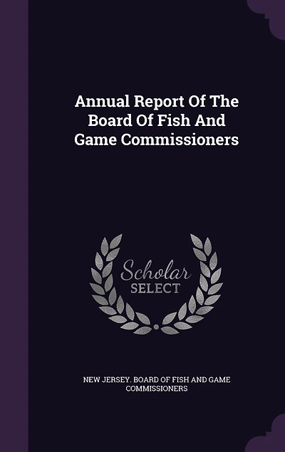 Annual Report Of The Board Of Fish And Game Commissioners