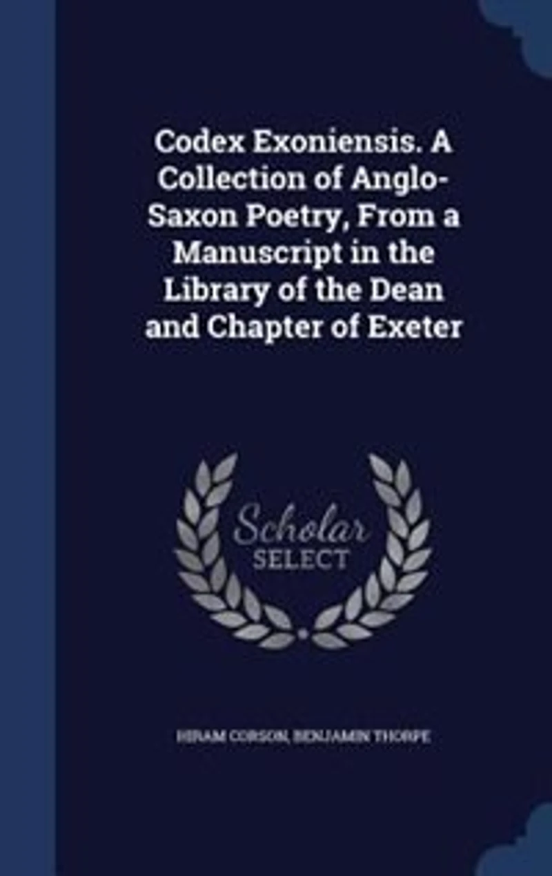 Codex Exoniensis. A Collection of Anglo-Saxon Poetry